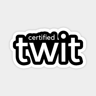 Certified Twit Magnet