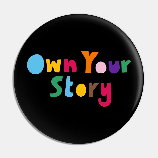 Own Your Story Pin by mister_fred_berlin