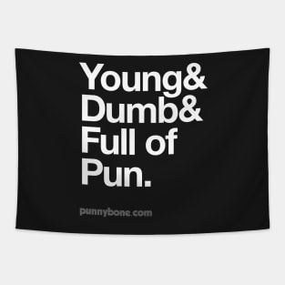 Young, dumb and full of pun Tapestry