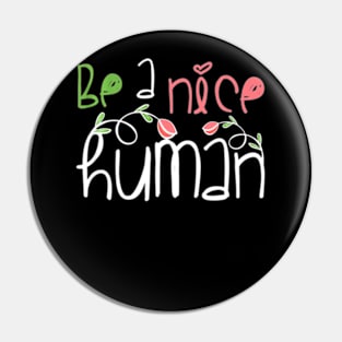 Be A Nice Human T-Shirt Teacher Kindness Positivity Gift Pin