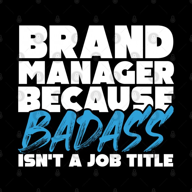 Brand manager because badass isn't a job title. Suitable presents for him and her by SerenityByAlex