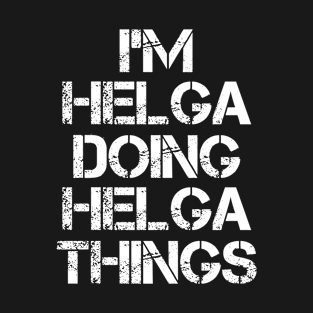 Helga Name T Shirt - Helga Doing Helga Things T-Shirt