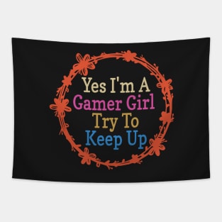 Yes I'm A Gamer Girl Try To Keep Up Funny Quote Design Tapestry