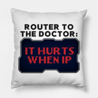 Router to Doctor: It Hurts When IP Funny Hacker Pillow