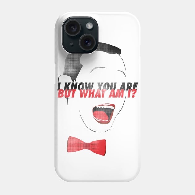 I KNOW YOU ARE BUT WHAT AM I? Phone Case by scragglerock