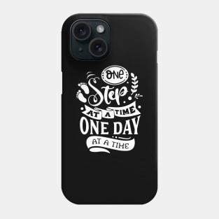 One step at a time one day at a time - Motivational Quote Phone Case