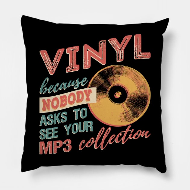 Vinyl Because Nobody Asks To See Your MP3 Collection T-Shirt Pillow by VBleshka