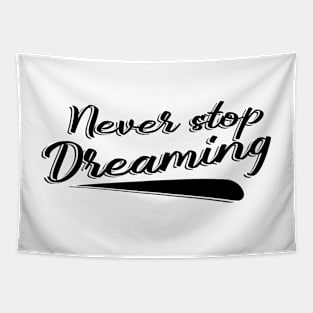 Never stop dreaming Tapestry