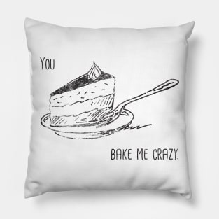 You Bake Me Crazy Pillow