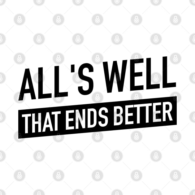 All's Well that ends better by Totally_Awesome_Geeks