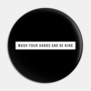 Wash Your Hands And Be Kind Funny Pin