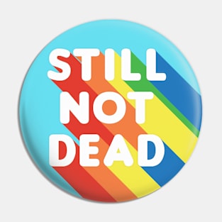 STILL NOT DEAD - funny birthday button Pin