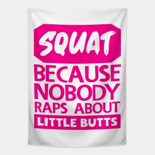 Squat Because Nobody Raps About Little Butts Tapestry