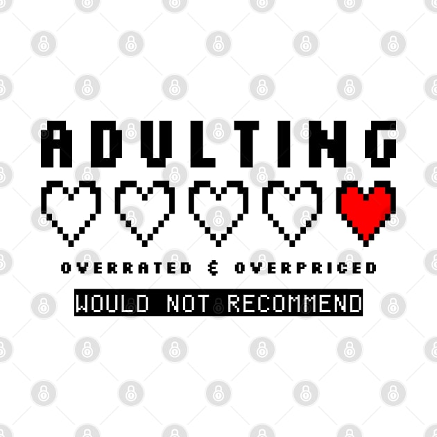 Adulting Overrated Overpriced 8bit by AimarsKloset