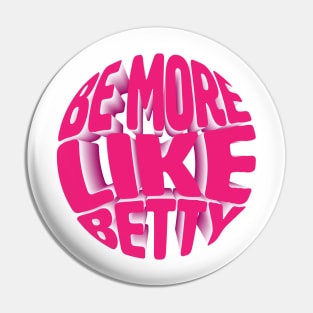 Funny Quote - Gift - Be more like Betty Pin