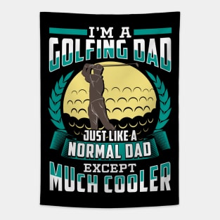 I'm A Golfing Dad Just Like A Normal Dad Except Much Cooler Tapestry