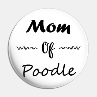 mom fo Poodle Pin