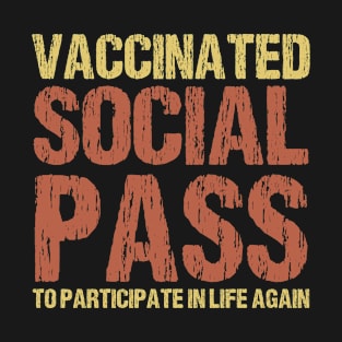 Vaccinated - Social Pass to participate in life again - Vaccine, Vaccination Club Pub T-Shirt