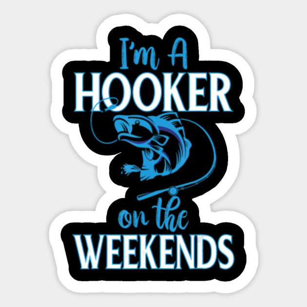 Scarica Gratis Images I M A Weekend Hooker Dirty Fishing Humor Quote Im A Weekend dernière salutations