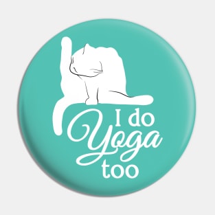 I Do Yoga Too | Cat | White | Cyan Pin