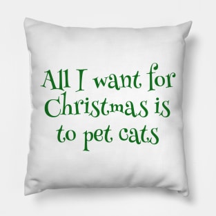 All I Want For Christmas Is To Pet Cats Pillow