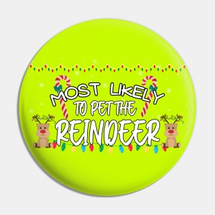 Most Likely To Pet The Reindeer Funny Christmas Pin