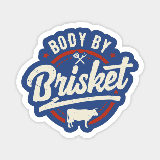 Body By Brisket Grilling Or Smoking Meat 3 Magnet