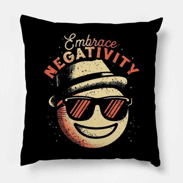 Embrace Negativity Pillow by Trendsdk