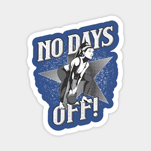 Training - No Days Off - Women's Design Magnet by Hariolf´s Mega Store