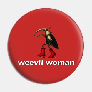 Weevil Woman Pin