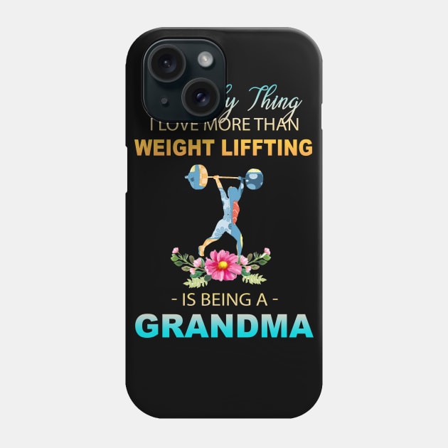 The Ony Thing I Love More Than Weight Liffting Is Being A Grandma Phone Case by Thai Quang