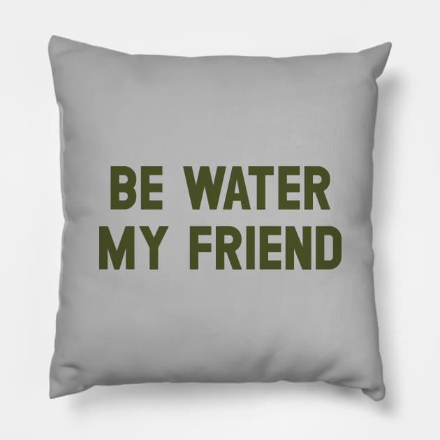 Be Water My Friend, green Pillow by Perezzzoso