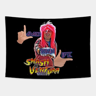 Smash Ventura,Larger Than Life ver 1 Tapestry