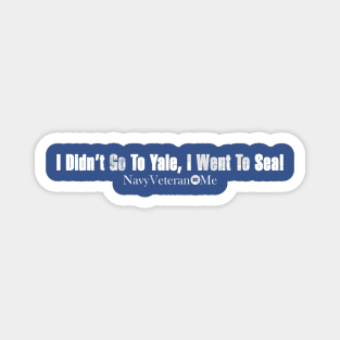 I Didn't Go To Yale, I Went To Sea!  - in White Magnet