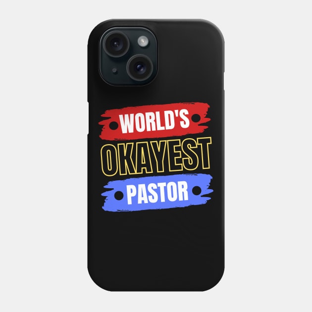 World's Okayest Pastor | Christian Pastor Phone Case by All Things Gospel