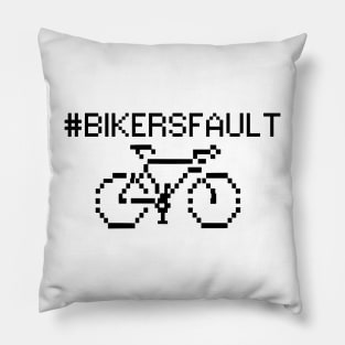 Bikers Fault, Cyclist, Motorcycle, Trucker, Mechanic, Car Lover Enthusiast Funny Gift Idea Pillow