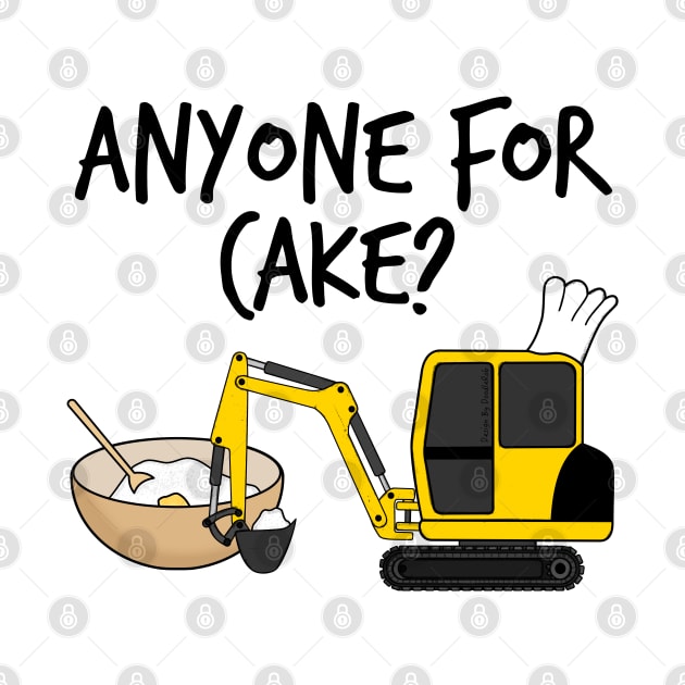 Anyone For Cake Baking Digger Construction Worker Funny by doodlerob