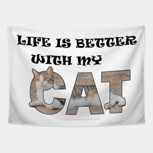 Life is better with my cat - tabby cat oil painting word art Tapestry