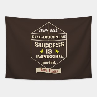 Without self-discipline, success is impossible, period Tapestry