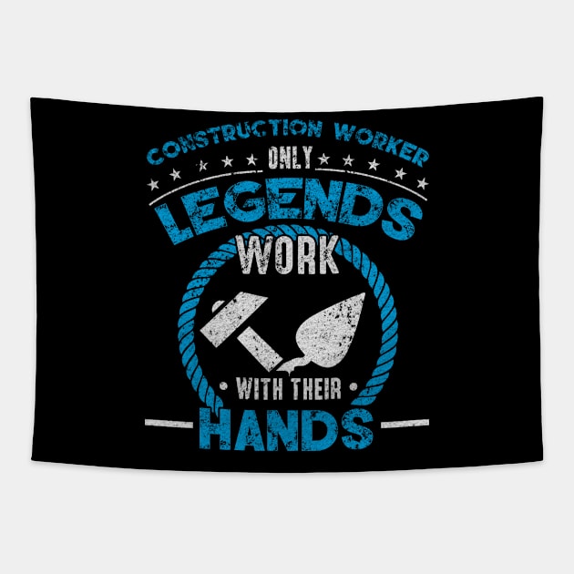 Construction Worker only Legends work with their Hands Tapestry by HBfunshirts