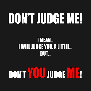 SKILLHAUSE - DON’T JUDGE ME! T-Shirt