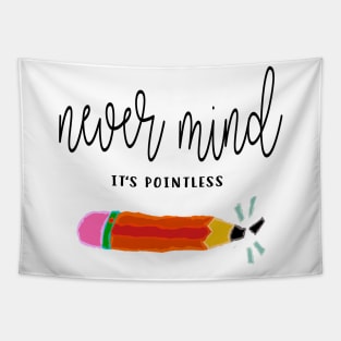 Never Mind It's Pointless Tapestry