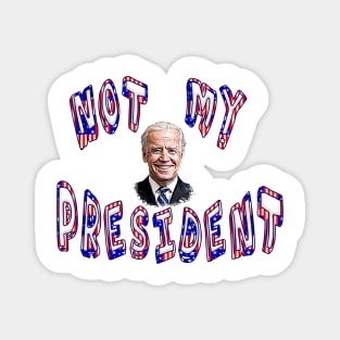 NOT MY PRESIDENT Anti-Biden Magnet