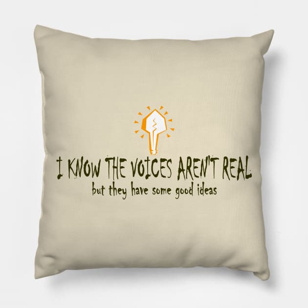 I know the voices aren't real ... Pillow by TheBigTees