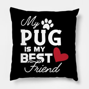 Pug dog - My pug is my best friend Pillow