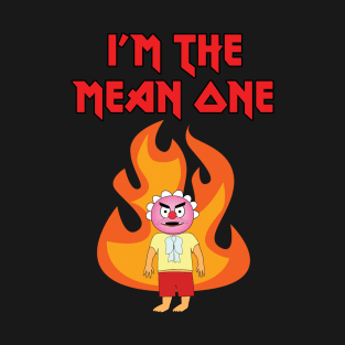 I'M THE MEAN ONE - Animanuel T-Shirt