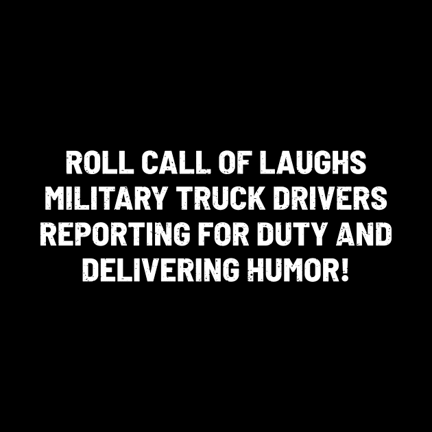 Military Truck Drivers Reporting for Duty by trendynoize