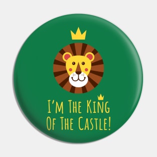 I'm The King Of The Castle! Pin