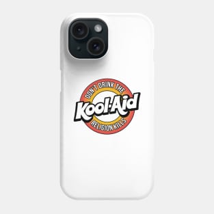 Dont Drink The Koolaid Phone Case