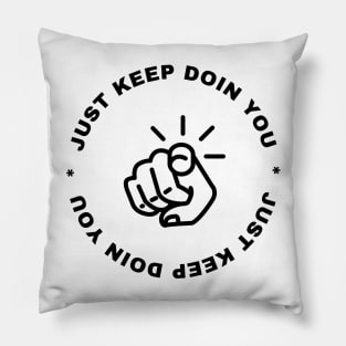 Just Keep Doin You - Pointing Light Text Design Pillow